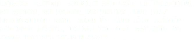 Between—beyond—anguish and self-satisfaction, we wander, we detour, we desire. Our dis/orientations have taken us into side streets and back alleys, taking the long way home to never perhaps return again . . . 